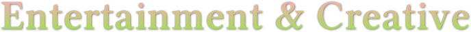 Entertainment & Creative Entertainment & Creative